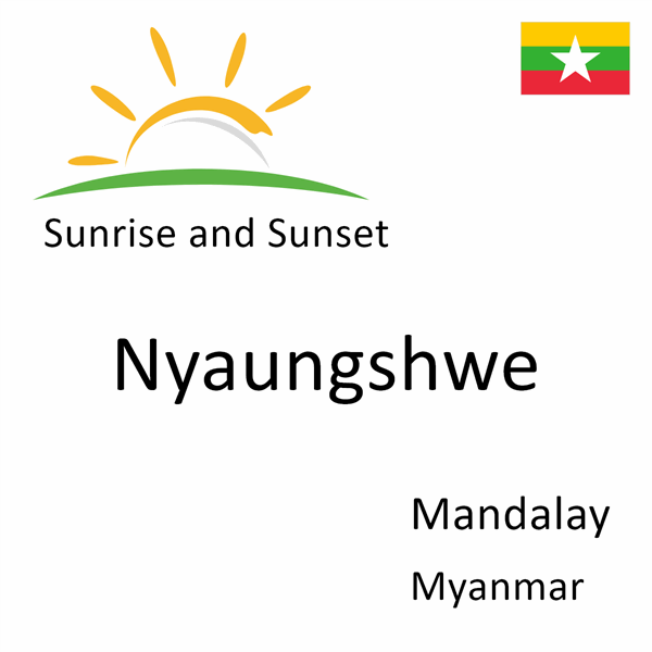 Sunrise and sunset times for Nyaungshwe, Mandalay, Myanmar