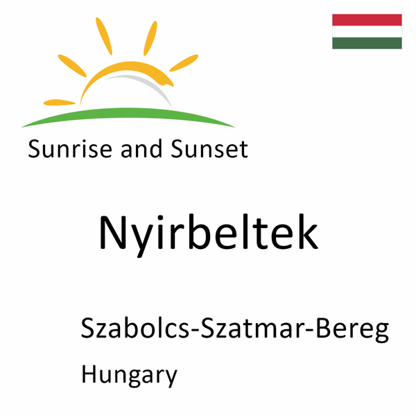 Sunrise and sunset times for Nyirbeltek, Szabolcs-Szatmar-Bereg, Hungary