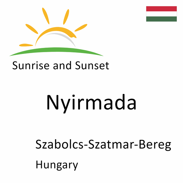 Sunrise and sunset times for Nyirmada, Szabolcs-Szatmar-Bereg, Hungary