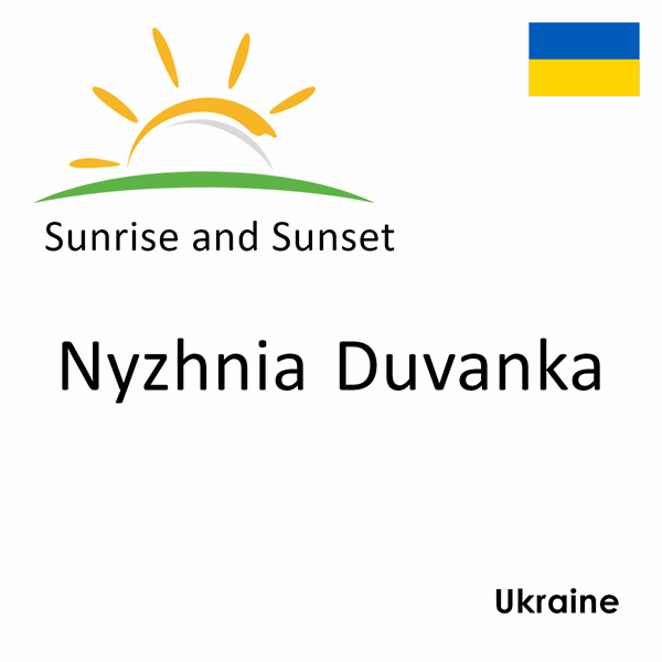 Sunrise and sunset times for Nyzhnia Duvanka, Ukraine