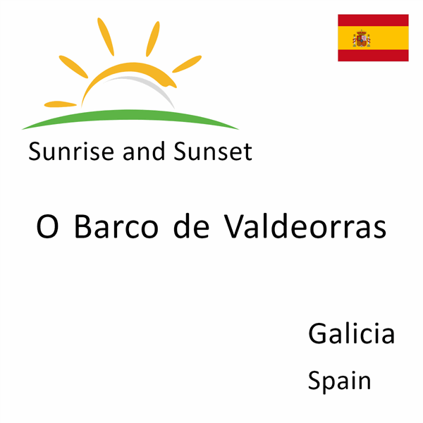 Sunrise and sunset times for O Barco de Valdeorras, Galicia, Spain
