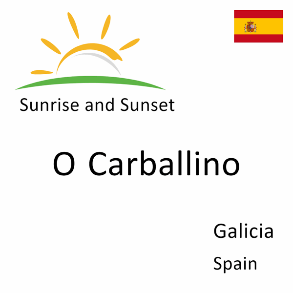 Sunrise and sunset times for O Carballino, Galicia, Spain