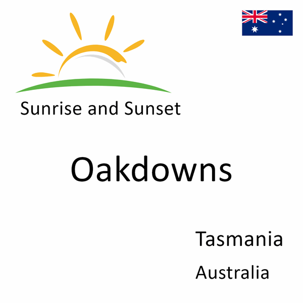 Sunrise and sunset times for Oakdowns, Tasmania, Australia