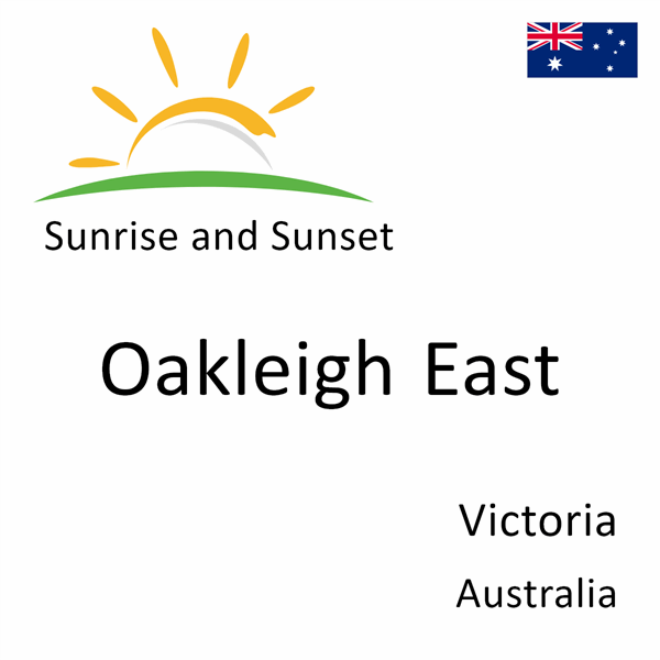 Sunrise and sunset times for Oakleigh East, Victoria, Australia