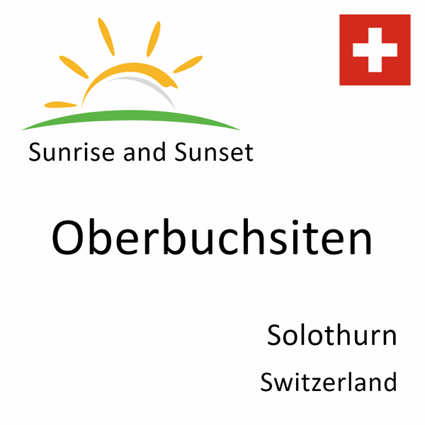 Sunrise and sunset times for Oberbuchsiten, Solothurn, Switzerland