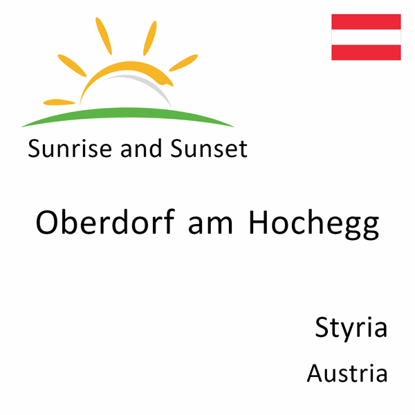 Sunrise and sunset times for Oberdorf am Hochegg, Styria, Austria