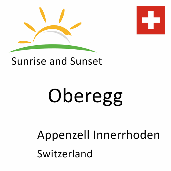Sunrise and sunset times for Oberegg, Appenzell Innerrhoden, Switzerland