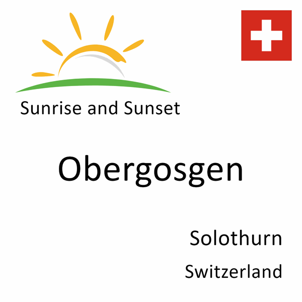 Sunrise and sunset times for Obergosgen, Solothurn, Switzerland