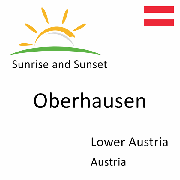 Sunrise and sunset times for Oberhausen, Lower Austria, Austria