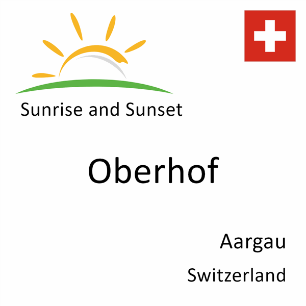 Sunrise and sunset times for Oberhof, Aargau, Switzerland