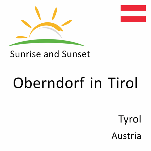 Sunrise and sunset times for Oberndorf in Tirol, Tyrol, Austria