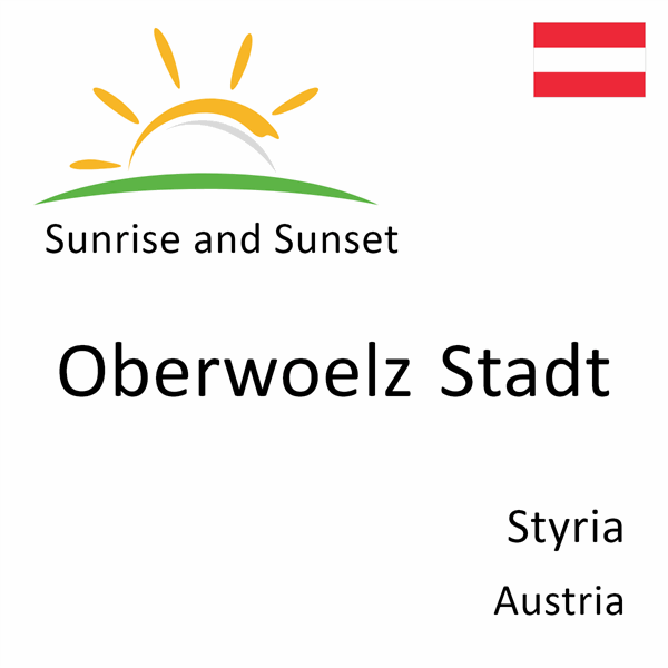 Sunrise and sunset times for Oberwoelz Stadt, Styria, Austria