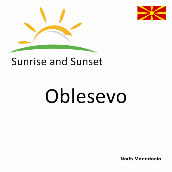 Sunrise and sunset times for Oblesevo, North Macedonia