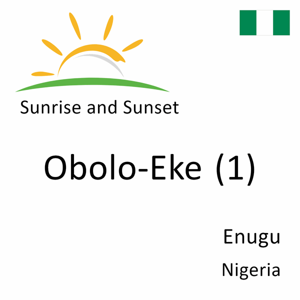 Sunrise and sunset times for Obolo-Eke (1), Enugu, Nigeria