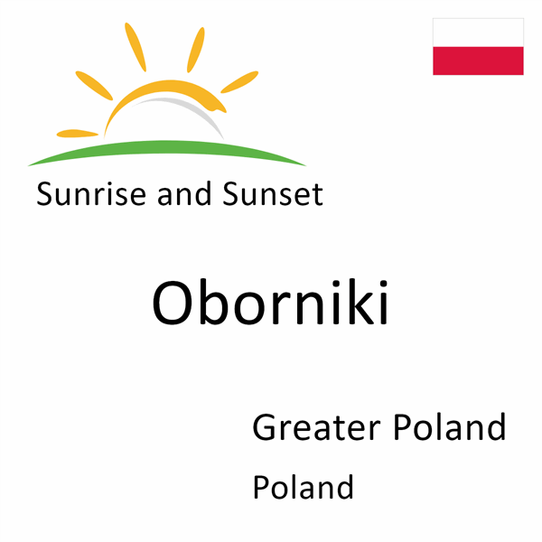 Sunrise and sunset times for Oborniki, Greater Poland, Poland