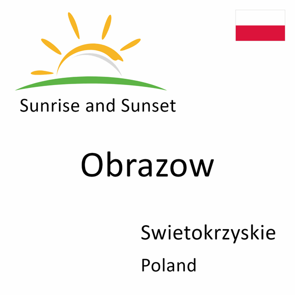Sunrise and sunset times for Obrazow, Swietokrzyskie, Poland