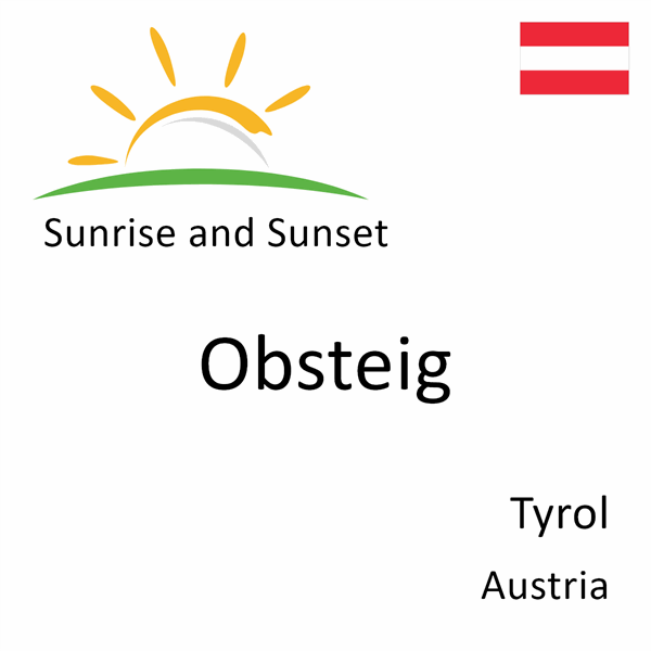 Sunrise and sunset times for Obsteig, Tyrol, Austria