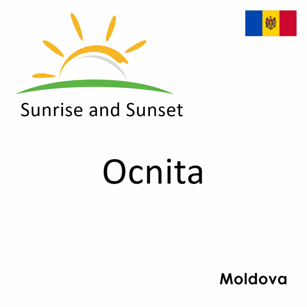 Sunrise and sunset times for Ocnita, Moldova