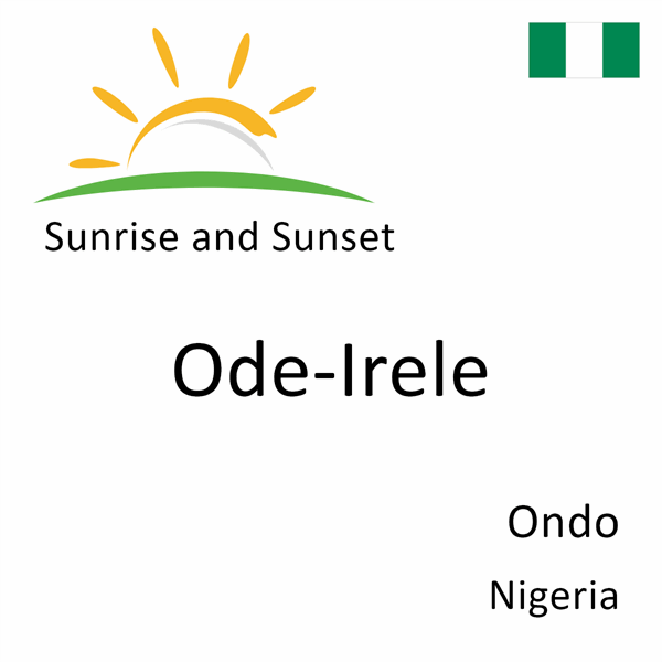 Sunrise and sunset times for Ode-Irele, Ondo, Nigeria