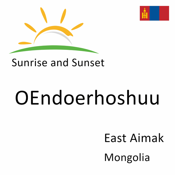 Sunrise and sunset times for OEndoerhoshuu, East Aimak, Mongolia