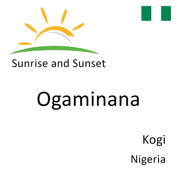 Sunrise and sunset times for Ogaminana, Kogi, Nigeria