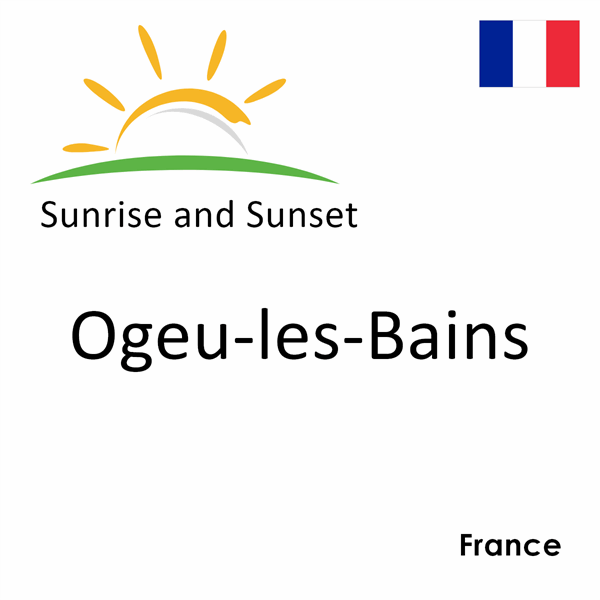 Sunrise and sunset times for Ogeu-les-Bains, France