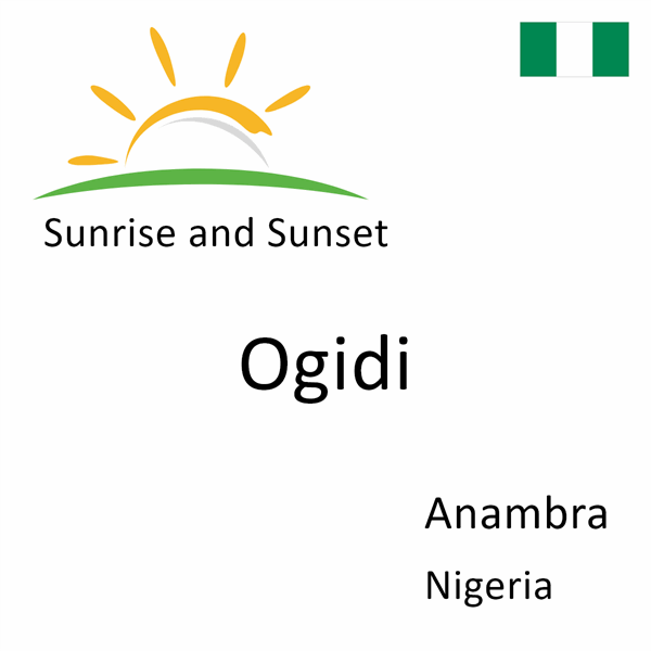 Sunrise and sunset times for Ogidi, Anambra, Nigeria