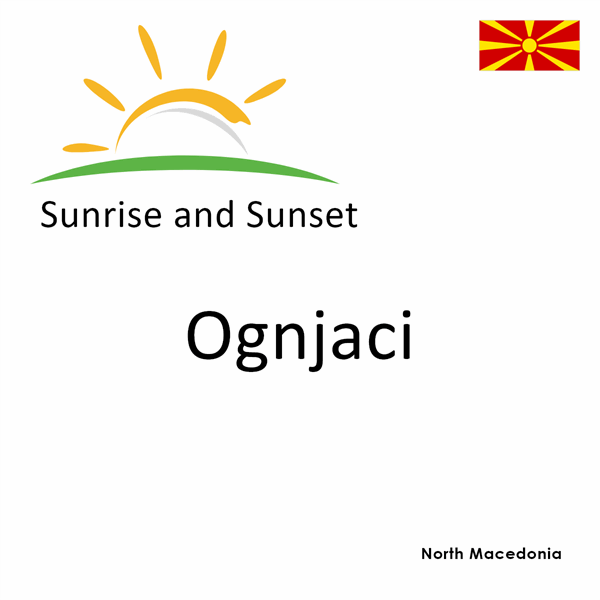 Sunrise and sunset times for Ognjaci, North Macedonia