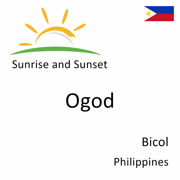 Sunrise and sunset times for Ogod, Bicol, Philippines