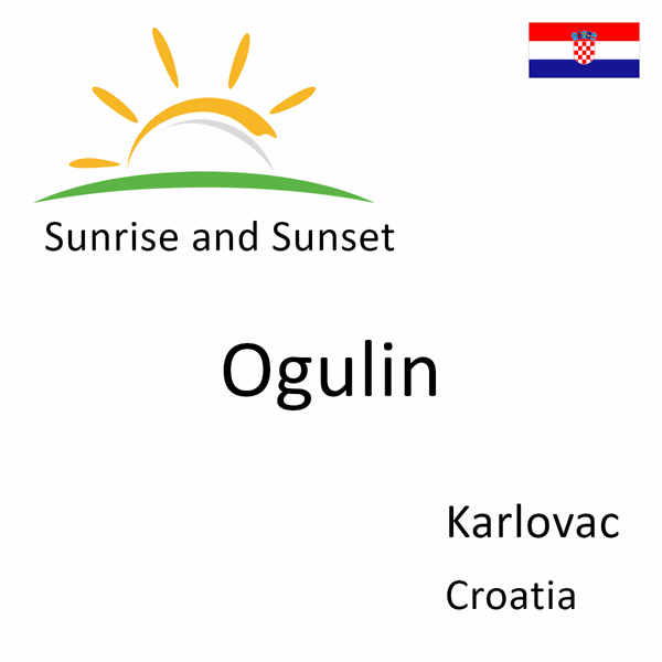 Sunrise and sunset times for Ogulin, Karlovac, Croatia