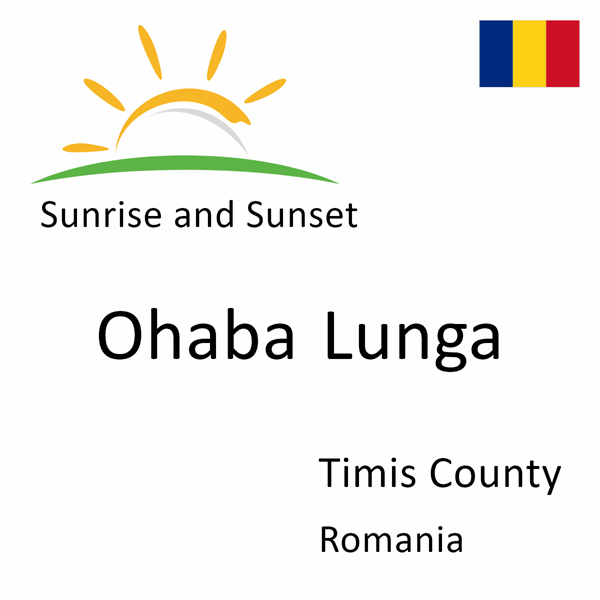 Sunrise and sunset times for Ohaba Lunga, Timis County, Romania