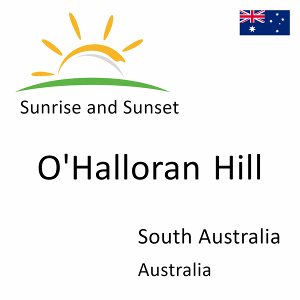 Sunrise and sunset times for O'Halloran Hill, South Australia, Australia