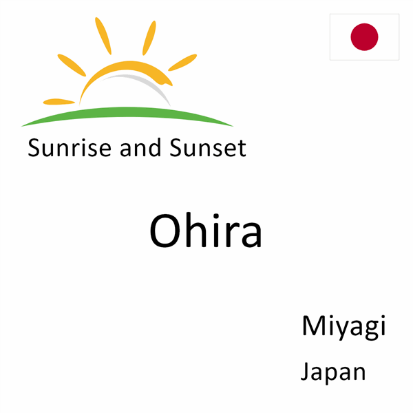Sunrise and sunset times for Ohira, Miyagi, Japan
