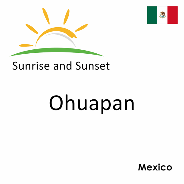 Sunrise and sunset times for Ohuapan, Mexico