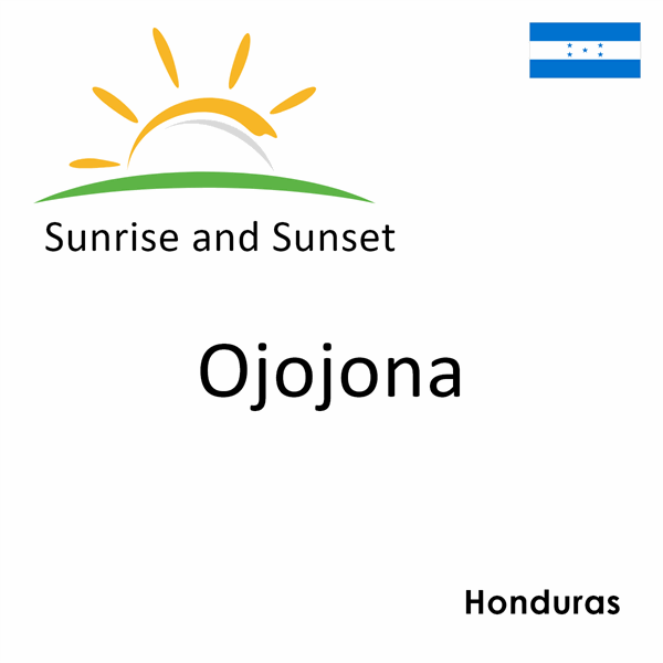 Sunrise and sunset times for Ojojona, Honduras