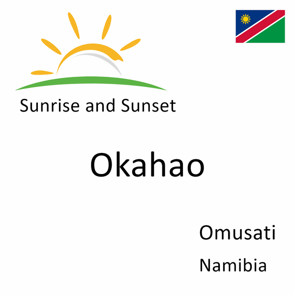 Sunrise and sunset times for Okahao, Omusati, Namibia