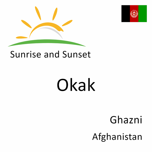 Sunrise and sunset times for Okak, Ghazni, Afghanistan
