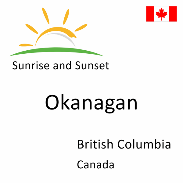Sunrise and sunset times for Okanagan, British Columbia, Canada