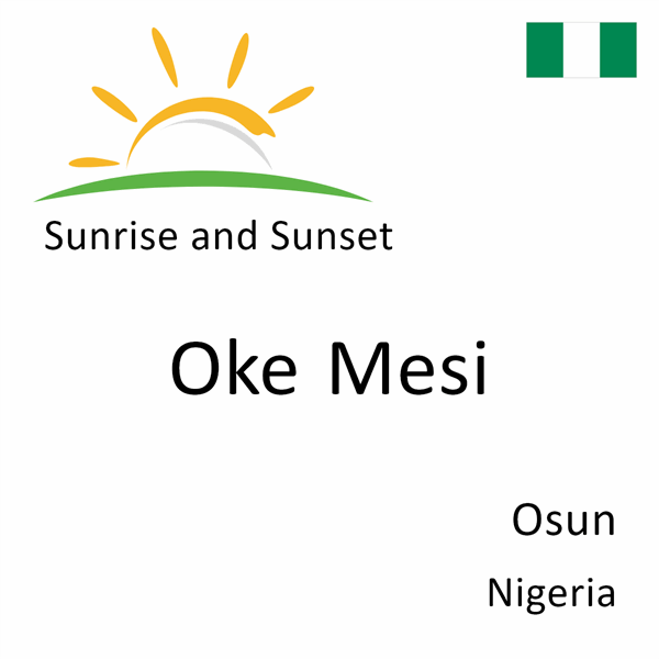 Sunrise and sunset times for Oke Mesi, Osun, Nigeria