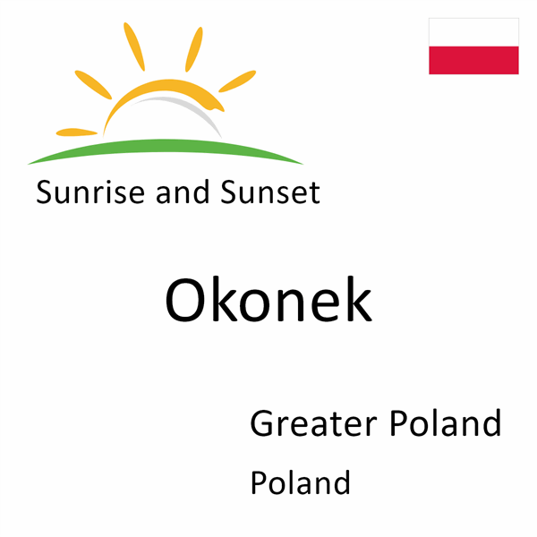 Sunrise and sunset times for Okonek, Greater Poland, Poland