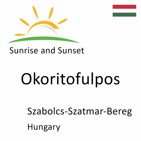 Sunrise and sunset times for Okoritofulpos, Szabolcs-Szatmar-Bereg, Hungary