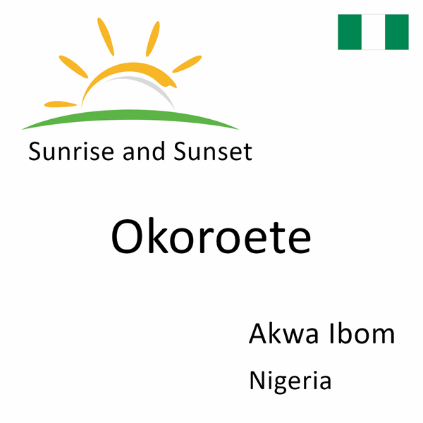 Sunrise and sunset times for Okoroete, Akwa Ibom, Nigeria