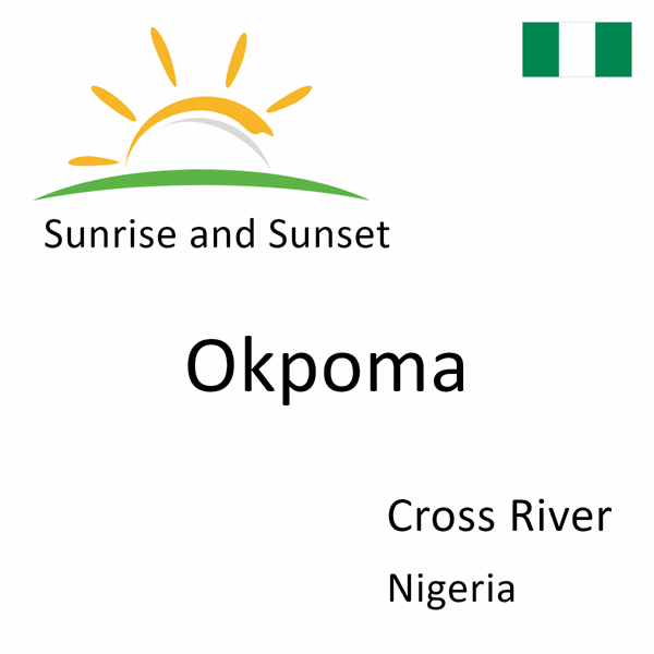 Sunrise and sunset times for Okpoma, Cross River, Nigeria