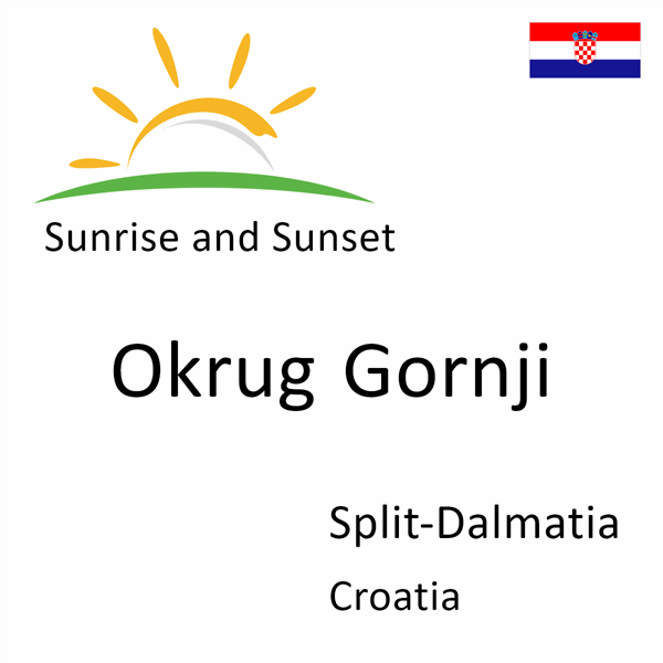 Sunrise and sunset times for Okrug Gornji, Split-Dalmatia, Croatia