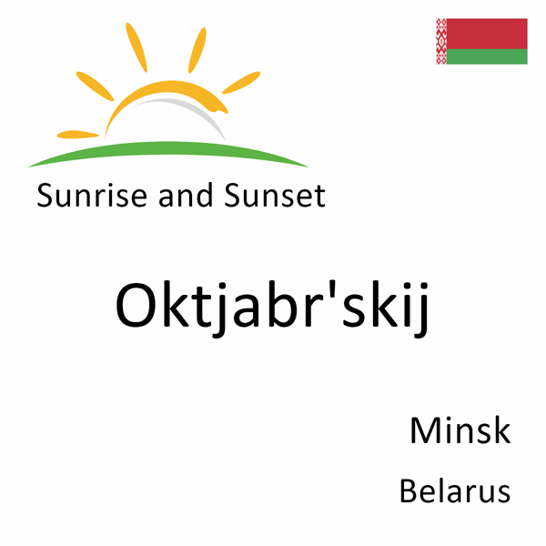 Sunrise and sunset times for Oktjabr'skij, Minsk, Belarus