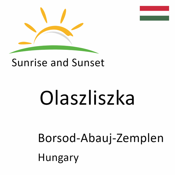 Sunrise and sunset times for Olaszliszka, Borsod-Abauj-Zemplen, Hungary