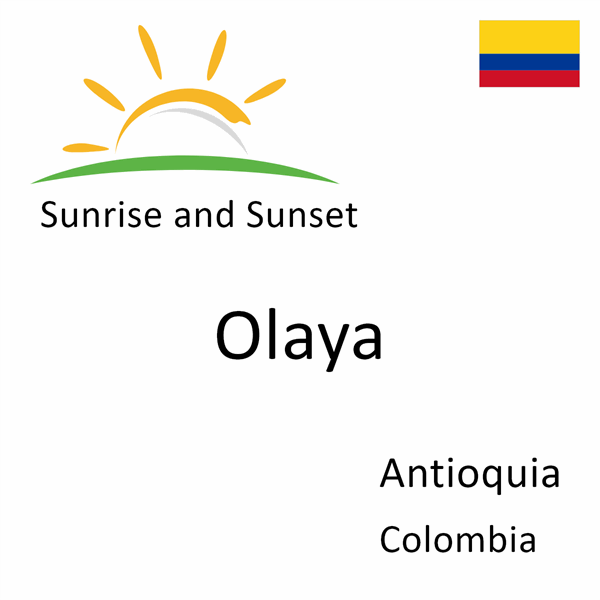 Sunrise and sunset times for Olaya, Antioquia, Colombia