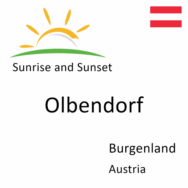 Sunrise and sunset times for Olbendorf, Burgenland, Austria