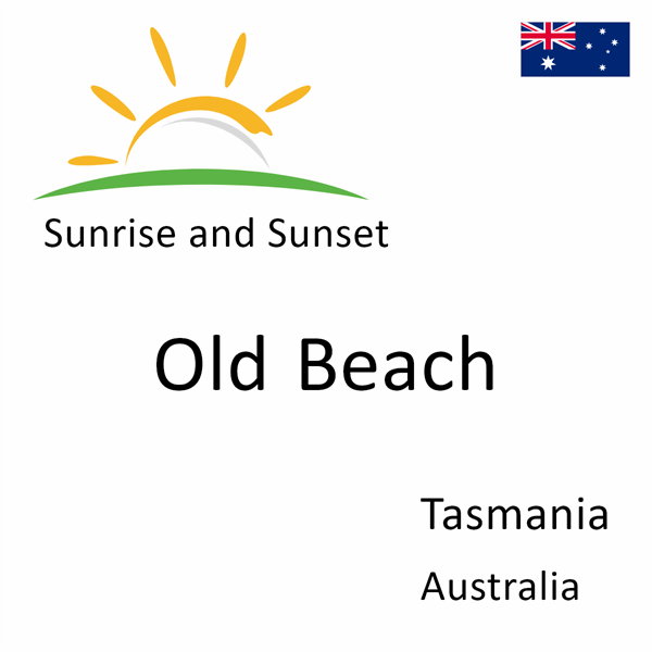 Sunrise and sunset times for Old Beach, Tasmania, Australia