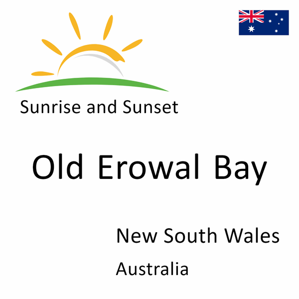 Sunrise and sunset times for Old Erowal Bay, New South Wales, Australia